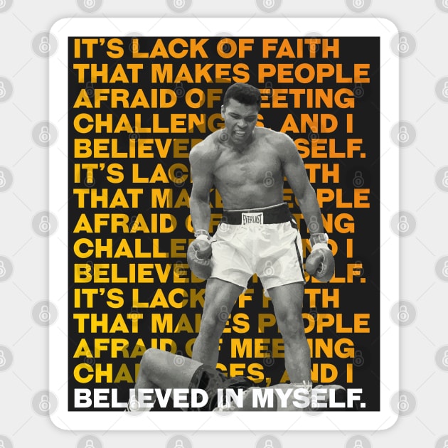 Muhammed Ali | It’s lack of faith that makes people afraid of meeting challenges, and I believed in myself. Sticker by ErdiKara